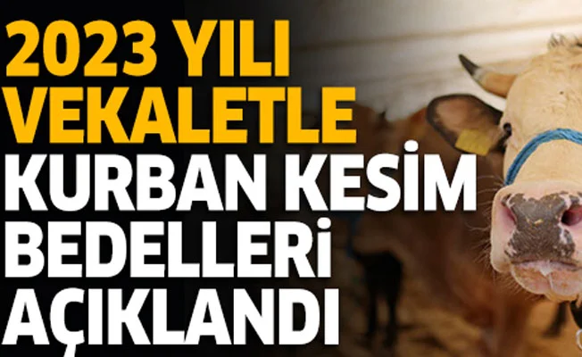 2023 yılı vekaletle kurban kesim bedelleri açıklandı