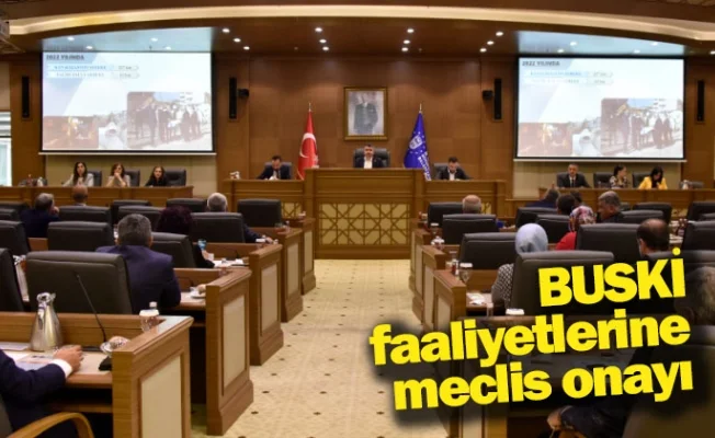 BUSKİ faaliyetlerine meclis onayı