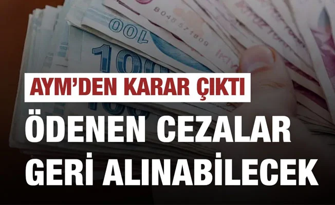 Ödenen para cezaları geri alınabilecek! AYM'den karar çıktı