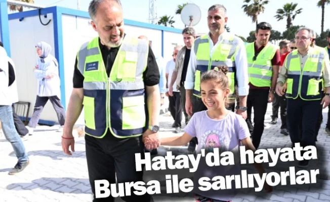 Hatay'da hayata Bursa ile sarılıyorlar