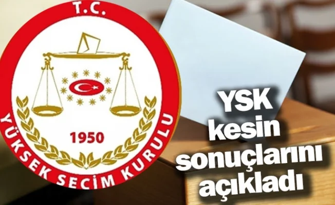 YSK kesin sonuçları açıkladı, partilerin vekil sayıları netleşti