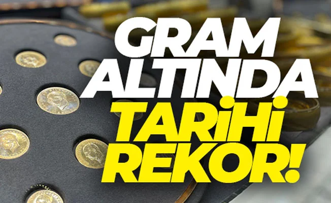 Gram altında tarihi rekor