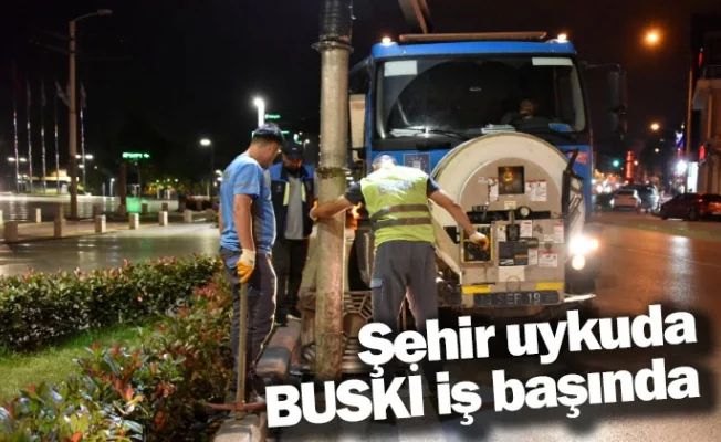 Şehir uykuda, BUSKİ iş başında
