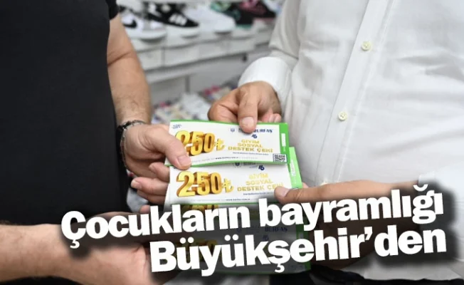 Çocukların bayramlığı Büyükşehir’den