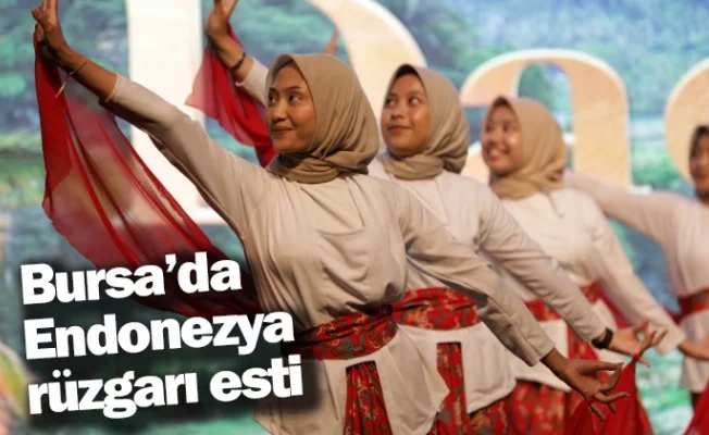 Bursa’da Endonezya rüzgarı esti