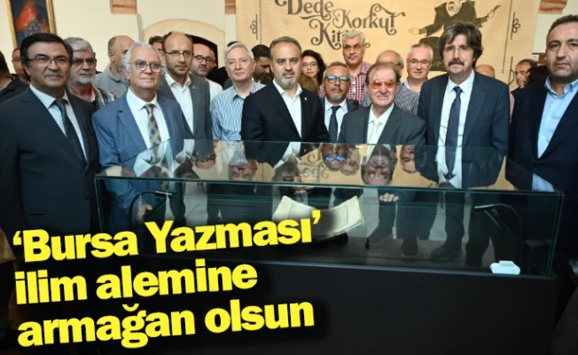 ‘Bursa Yazması’ ilim alemine armağan olsun