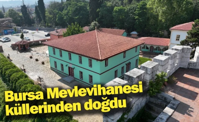 Bursa Mevlevihanesi küllerinden doğdu