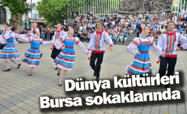Dünya kültürleri Bursa sokaklarında
