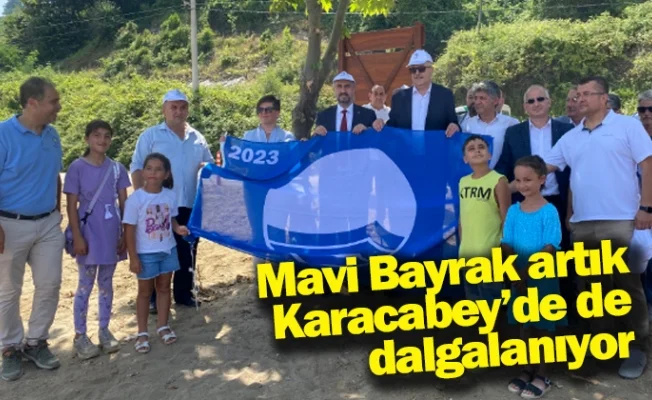Mavi Bayrak artık Karacabey’de de dalgalanıyor