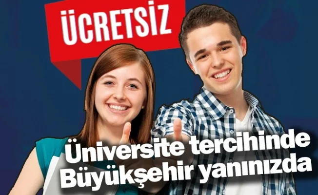 Üniversite tercihinde Büyükşehir yanınızda