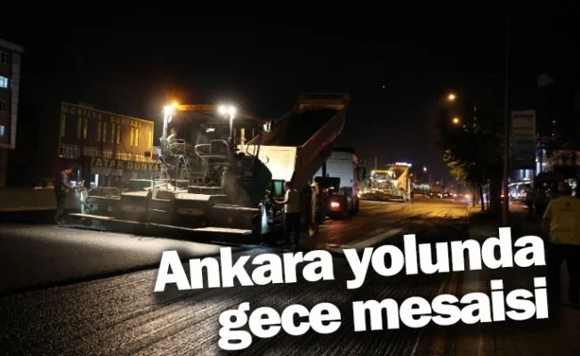 Ankara yolunda gece mesaisi