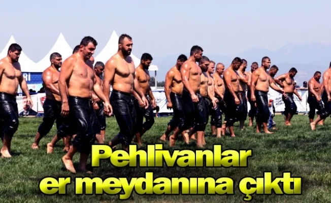 Pehlivanlar er meydanına çıktı