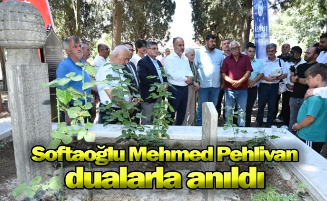 Softaoğlu Mehmed Pehlivan dualarla anıldı
