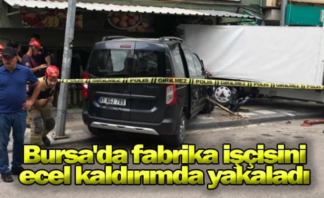 Bursa'da fabrika işçisini ecel kaldırımda yakaladı