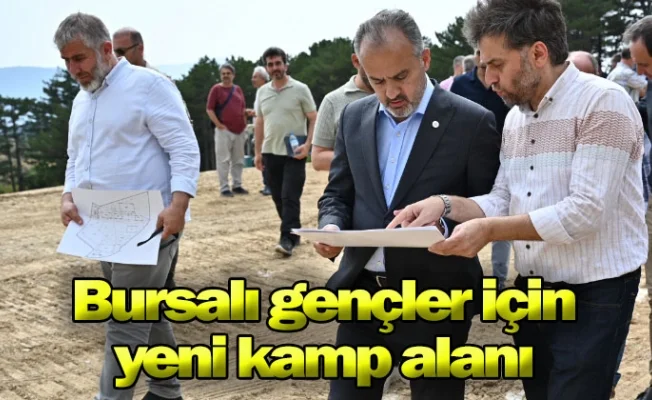 Bursalı gençler için yeni kamp alanı