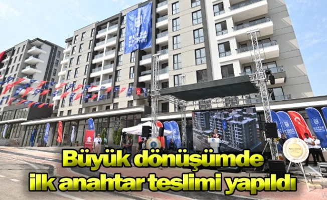 Büyük dönüşümde ilk anahtar teslimi yapıldı