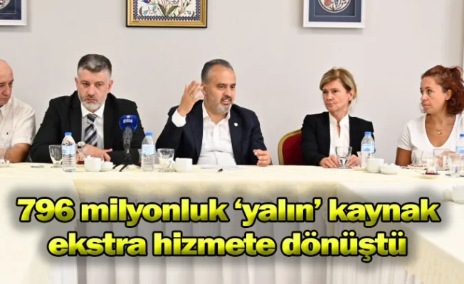 796 milyonluk ‘yalın’ kaynak ekstra hizmete dönüştü