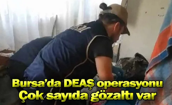 Bursa'da DEAŞ operasyonu: Çok sayıda gözaltı var