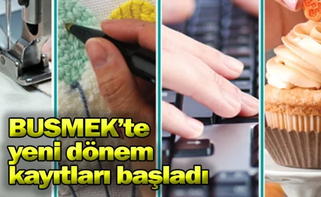 BUSMEK’te yeni dönem kayıtları başladı