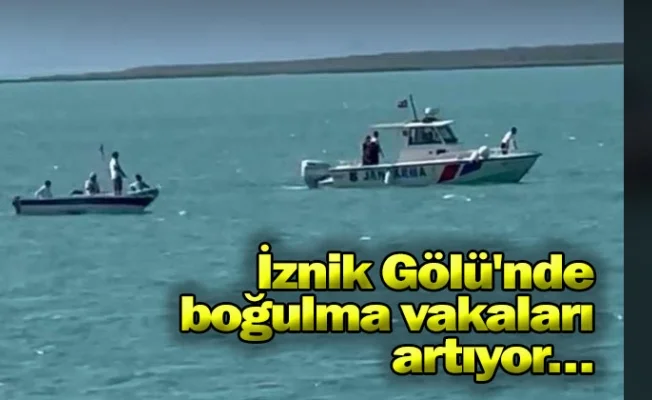 İznik Gölü'nde boğulma vakaları artıyor…