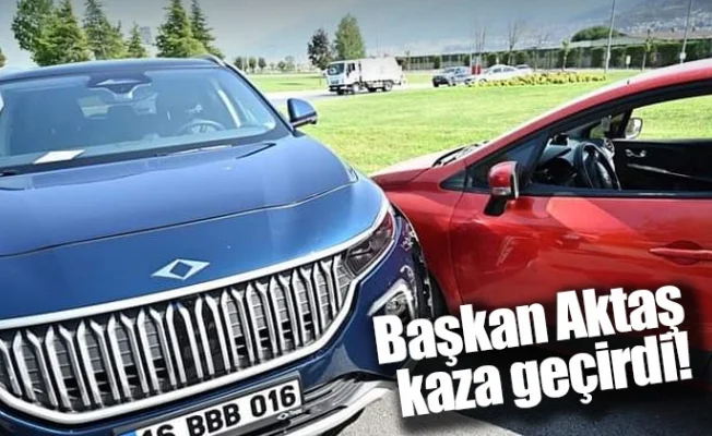 Başkan Aktaş, kaza geçirdi