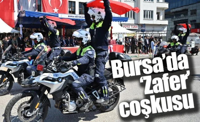 Bursa’da ‘Zafer’ coşkusu