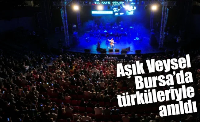 Aşık Veysel Bursa’da türküleriyle anıldı