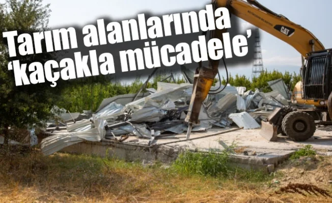 Tarım alanlarında ‘kaçakla mücadele’