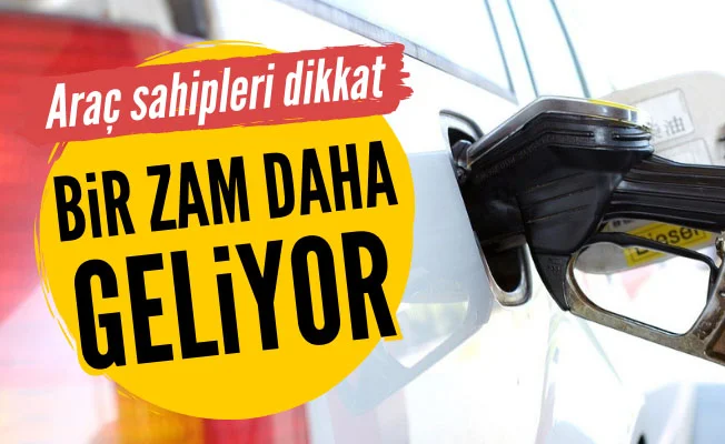 Akaryakıta bir zam daha geliyor
