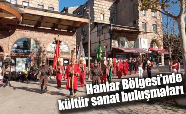 Hanlar Bölgesi’nde kültür sanat buluşmaları