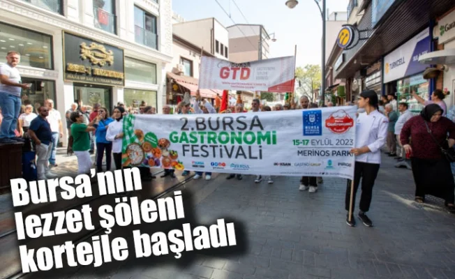 Bursa’nın lezzet şöleni kortejle başladı