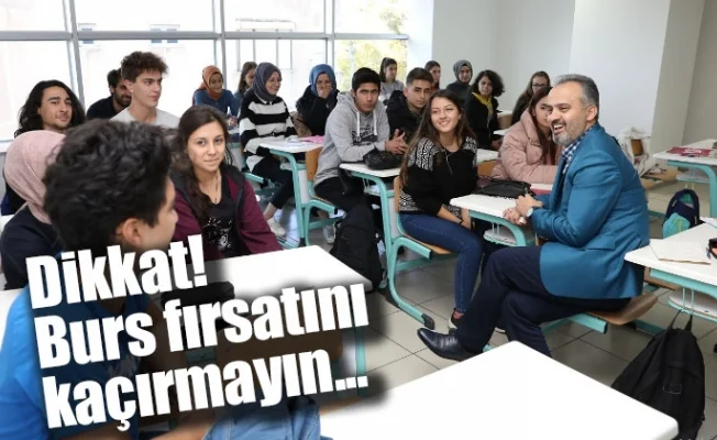 Dikkat! Burs fırsatını kaçırmayın...