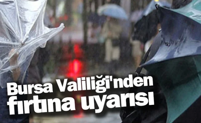 Bursa Valiliği'nden fırtına uyarısı