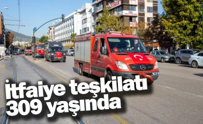 İtfaiye teşkilatı 309 yaşında