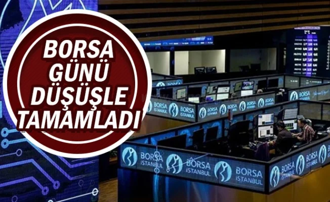 Borsa günü düşüşle tamamladı
