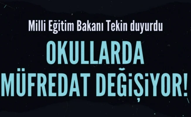 Okullarda müfredat değişiyor!