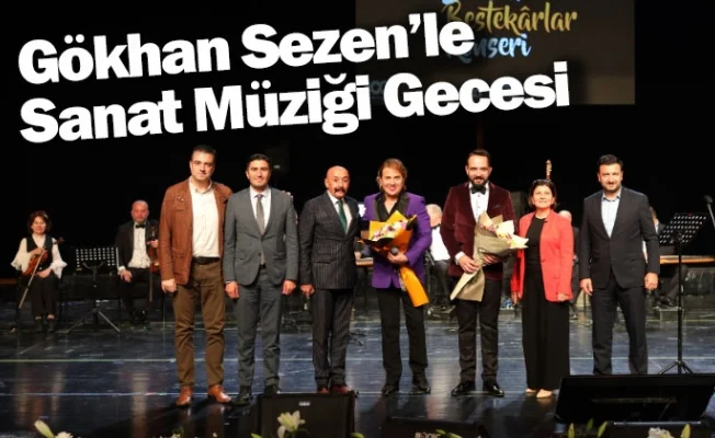 Gökhan Sezen’le Sanat Müziği Gecesi