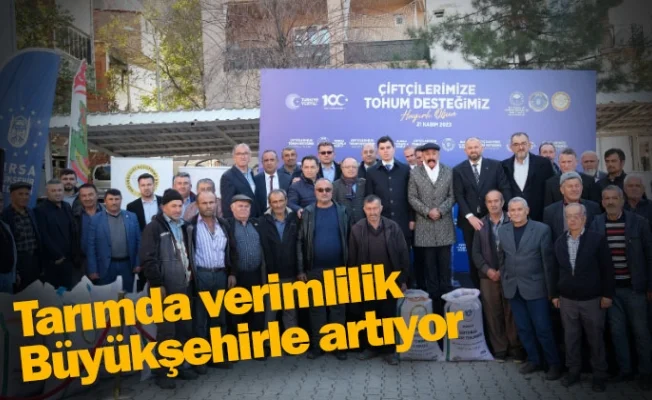 Tarımda verimlilik Büyükşehirle artıyor