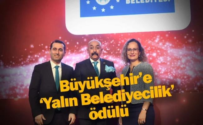 Büyükşehir’e ‘Yalın Belediyecilik’ ödülü