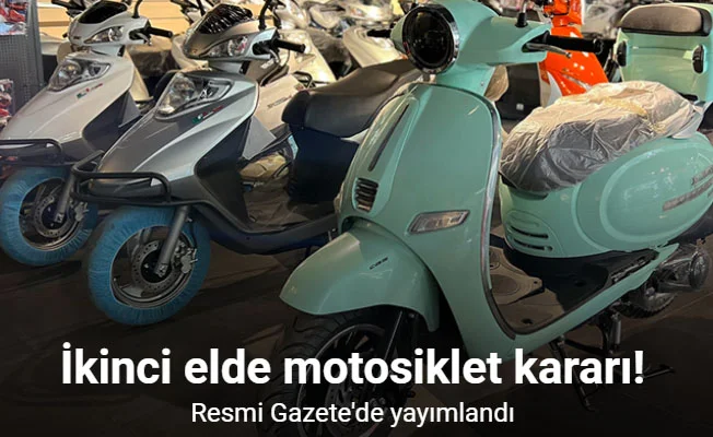 İkinci elde motosiklet kararı: Resmi Gazete'de yayımlandı