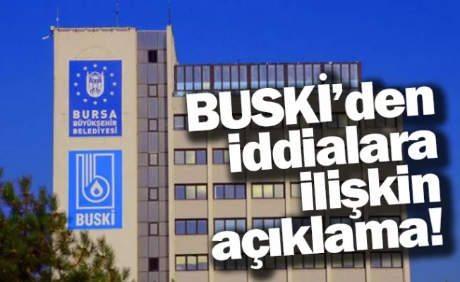 BUSKİ’den iddialara ilişkin açıklama!