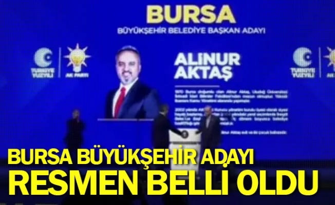 AK Parti Bursa Büyükşehir adayı belli oldu