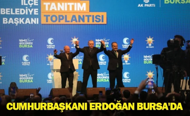 Cumhurbaşkanı Erdoğan Bursa'da