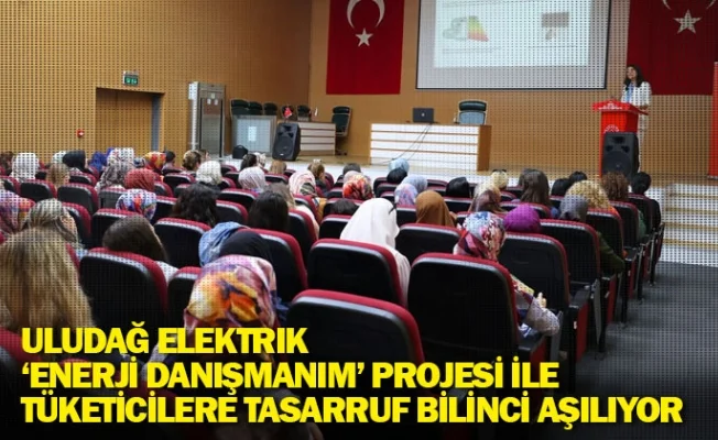 Uludağ Elektrik, ‘Enerji Danışmanım’ projesi ile tüketicilere tasarruf bilinci aşılıyor