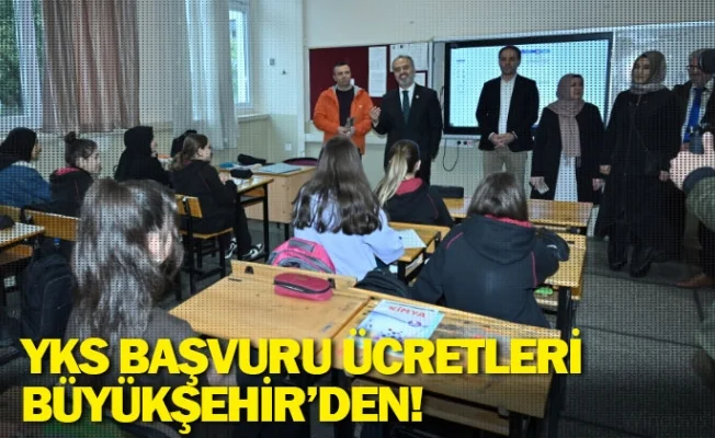 YKS başvuru ücretleri Büyükşehir’den