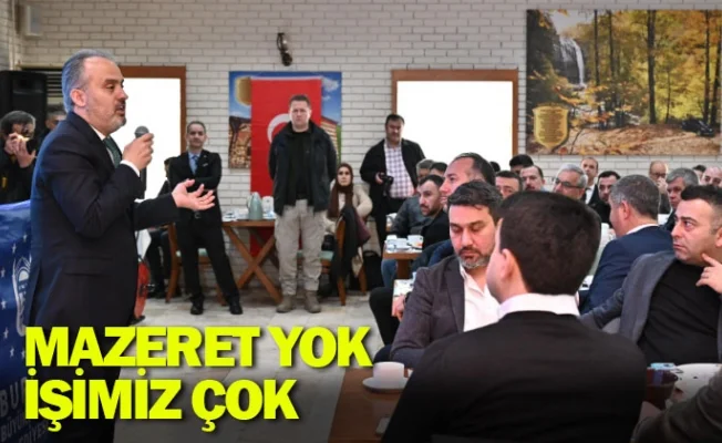 Mazeret yok, işimiz çok