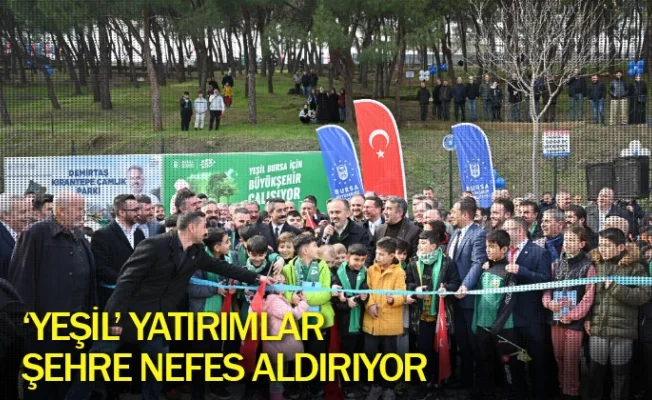 ‘Yeşil’ yatırımlar şehre nefes aldırıyor