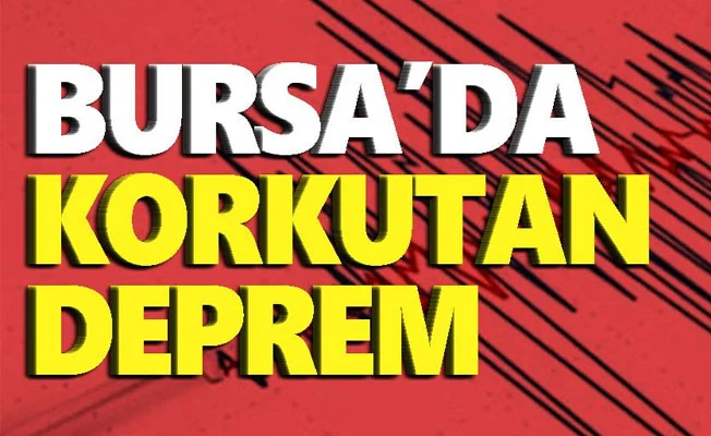 Bursa'da korkutan deprem