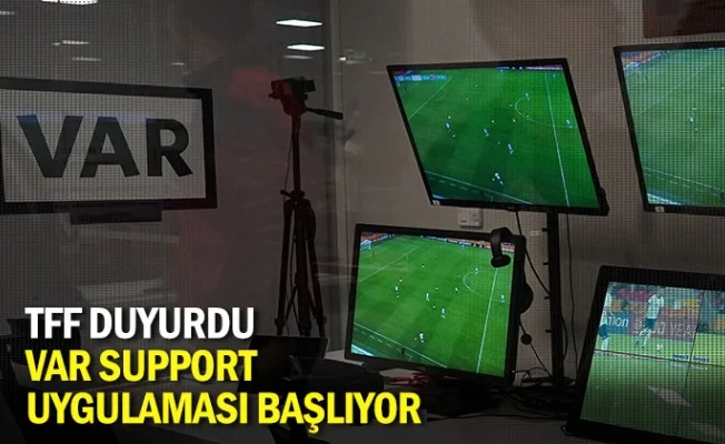 TFF duyurdu: VAR SUPPORT uygulaması başlıyor