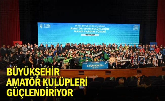 Büyükşehir, amatör kulüpleri güçlendiriyor
